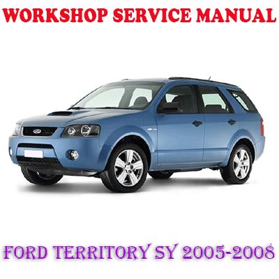 FORD TERRITORY SY 2005-2008 WORKSHOP SERVICE REPAIR MANUAL (PDF DOWNLOAD)