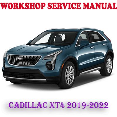 CADILLAC XT4 2019-2022 WORKSHOP SERVICE REPAIR MANUAL (PDF DOWNLOAD)