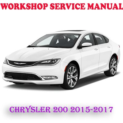 CHRYSLER 200 2015-2017 WORKSHOP SERVICE REPAIR MANUAL (PDF DOWNLOAD)