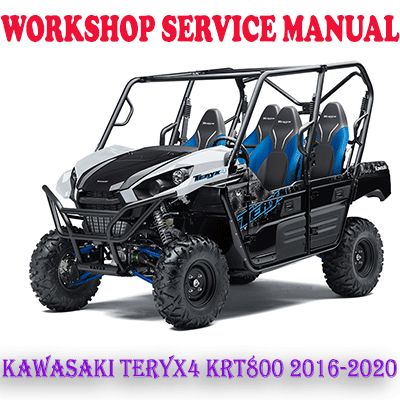 KAWASAKI TERYX4 KRT800 SIDE X SIDE 2016-2020 WORKSHOP SERVICE REPAIR MANUAL (PDF DOWNLOAD)
