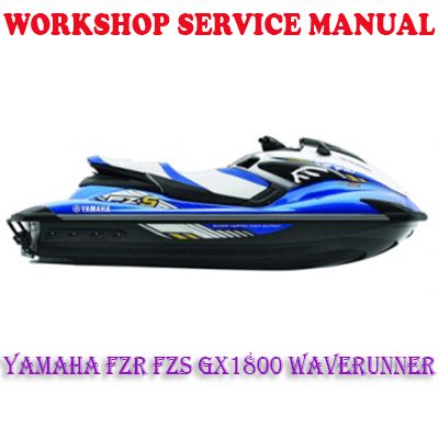 YAMAHA FZR FZS GX1800 WAVERUNNER WORKSHOP SERVICE REPAIR MANUAL (PDF DOWNLOAD)