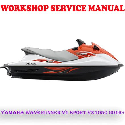 YAMAHA WAVERUNNER V1 SPORT VX1050 2016 ONWARD WORKSHOP SERVICE REPAIR MANUAL (PDF DOWNLOAD)