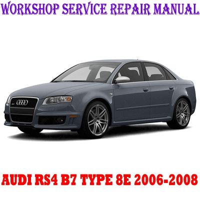 AUDI RS4 B7 TYPE 8E 2006-2008 WORKSHOP SERVICE REPAIR MANUAL PDF DOWNLOAD