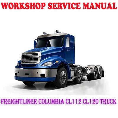 FREIGHTLINER COLUMBIA CL112 CL120 TRUCK WORKSHOP SERVICE REPAIR MANUAL PDF DOWNLOAD