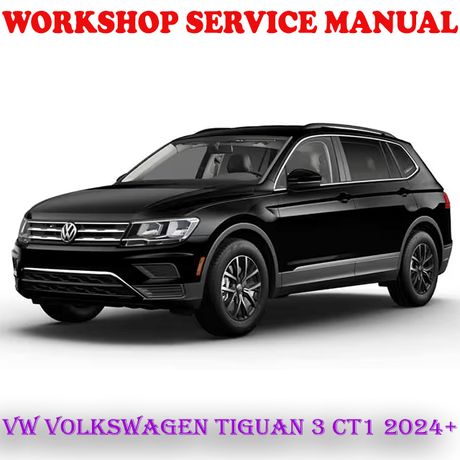 VW VOLKSWAGEN TIGUAN 3 CT1 2024 ONWARD WORKSHOP SERVICE REPAIR MANUAL (DIGITAL E-BOOK)