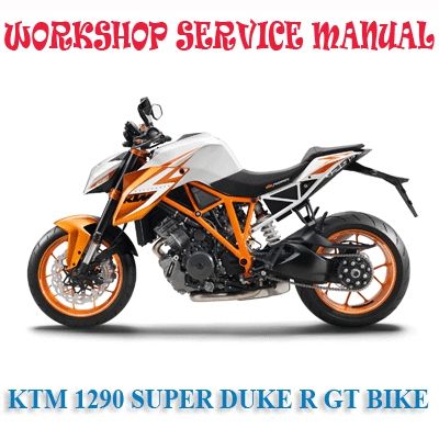 KTM 1290 SUPER DUKE R GT BIKE 2014-2017 WORKSHOP SERVICE REPAIR MANUAL PDF DOWNLOAD