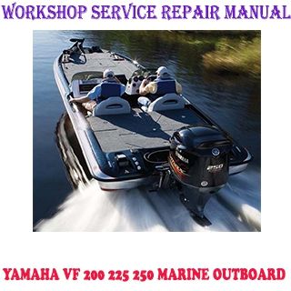 YAMAHA VF 200 225 250 MARINE OUTBOARD WORKSHOP SERVICE REPAIR MANUAL PDF DOWNLOAD