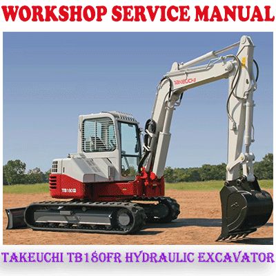 TAKEUCHI TB180FR HYDRAULIC EXCAVATOR WORKSHOP SERVICE REPAIR MANUAL (PDF DOWNLOAD)