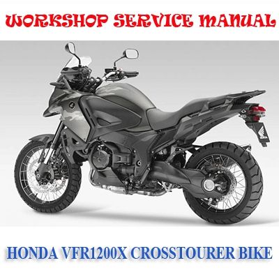 HONDA VFR1200X VFR1200XD CROSSTOURER BIKE WORKSHOP SERVICE REPAIR MANUAL PDF DOWNLOAD