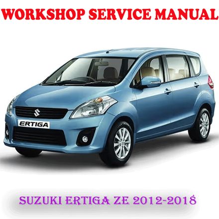SUZUKI ERTIGA ZE 2012-2018 WORKSHOP SERVICE REPAIR MANUAL (PDF DOWNLOAD)