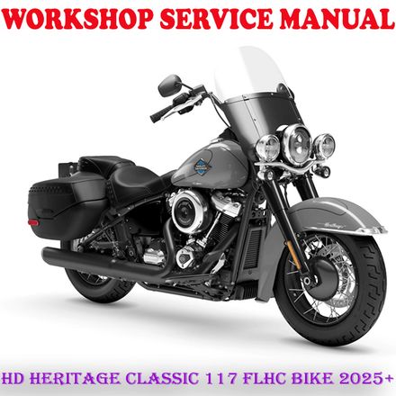 HARLEY DAVIDSON HERITAGE CLASSIC 117 FLHC BIKE 2025+ WORKSHOP SERVICE REPAIR MANUAL (PDF DOWNLOAD)