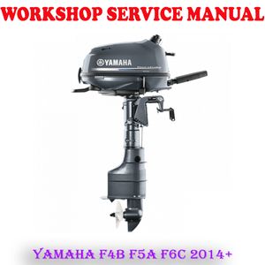 YAMAHA F4B F5A F6C 2014 ONWARD OUTBOARD MOTOR REPAIR SERVICE MANUAL (PDF DOWNLOAD)