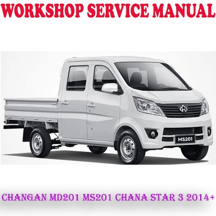 CHANGAN MD201 MS201 CHANA STAR 3 2014 ONWARD WORKSHOP SERVICE REPAIR MANUAL (PDF DOWNLOAD)