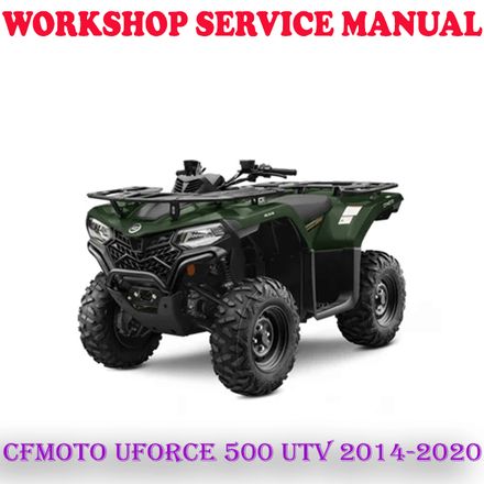 CFMOTO UFORCE 500 UTV 2014-2020 REPAIR SERVICE MANUAL (PDF DOWNLOAD)