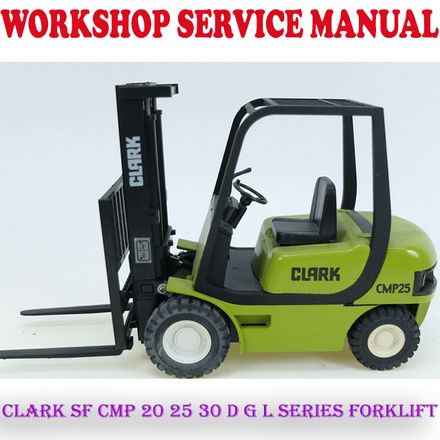 CLARK SF CMP 20 25 30 D G L SERIES FORKLIFT TRUCK WORKSHOP SERVICE REPAIR MANUAL (PDF DOWNLOAD)