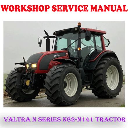 VALTRA N SERIES N82-N141 TRACTOR WORKSHOP SERVICE REPAIR MANUAL (PDF DOWNLOAD)