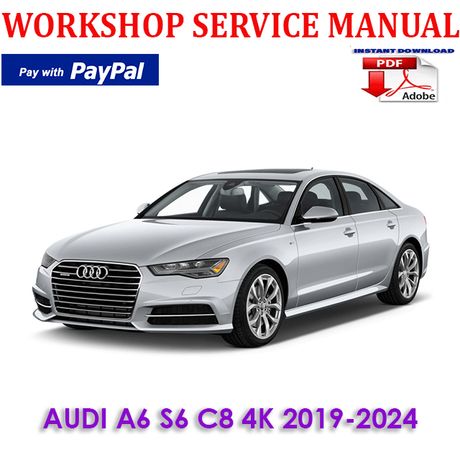 AUDI A6 S6 C8 4K 2019-2024 WORKSHOP SERVICE REPAIR MANUAL (DIGITAL E-BOOK)