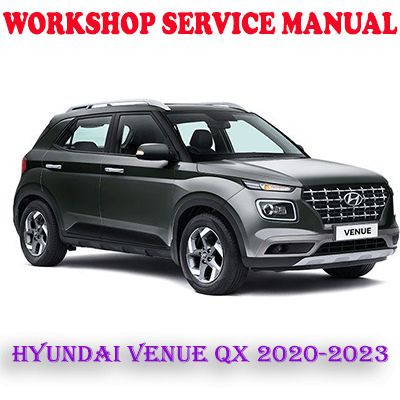 HYUNDAI VENUE QX 2020-2023 WORKSHOP SERVICE REPAIR MANUAL (PDF DOWNLOAD)