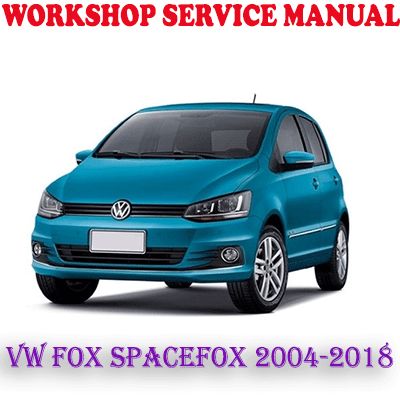 VW VOLKSWAGEN FOX SPACEFOX 2004-2018 WORKSHOP SERVICE REPAIR MANUAL (PDF DOWNLOAD)