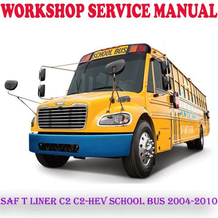 SAF T LINER C2 C2-HEV SCHOOL BUS 2004-2010 WORKSHOP SERVICE REPAIR MANUAL (PDF DOWNLOAD)