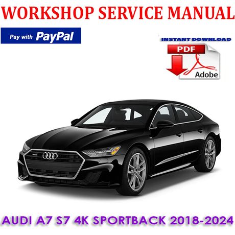 AUDI A7 S7 4K SPORTBACK 2018-2024 WORKSHOP SERVICE REPAIR MANUAL (DIGITAL E-BOOK)
