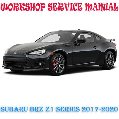 SUBARU BRZ Z1 SERIES 2017-2020 WORKSHOP SERVICE REPAIR MANUAL PDF DOWNLOAD
