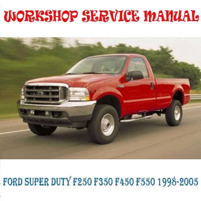 FORD SUPER DUTY F250 F350 F450 F550 1998-2005 WORKSHOP SERVICE REPAIR MANUAL PDF DOWNLOAD