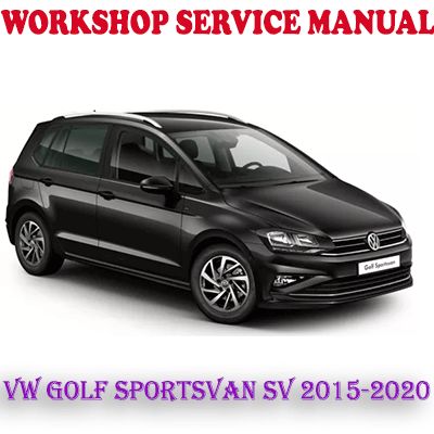 VW VOLKSWAGEN GOLF SPORTSVAN SV 2015-2020 WORKSHOP SERVICE REPAIR MANUAL (PDF DOWNLOAD)