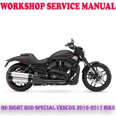 HARLEY DAVIDSON NIGHT ROD SPECIAL VRSCDX 2016-2017 BIKE REPAIR SERVICE MANUAL (PDF DOWNLOAD)