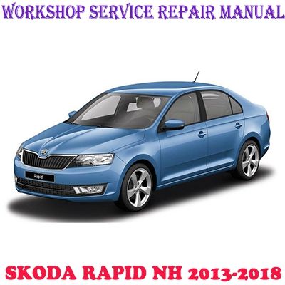 SKODA RAPID NH 2013-2018 WORKSHOP SERVICE REPAIR MANUAL PDF DOWNLOAD