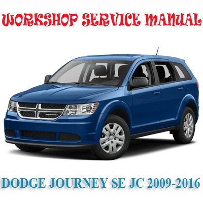 DODGE JOURNEY SE JC 2009-2016 WORKSHOP SERVICE REPAIR MANUAL PDF DOWNLOAD