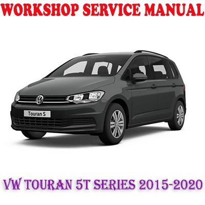VW VOLKSWAGEN TOURAN 5T SERIES 2015-2020 WORKSHOP SERVICE REPAIR MANUAL (PDF DOWNLOAD)