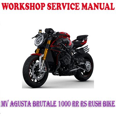MV AGUSTA BRUTALE 1000 RR RS RUSH 2020+ BIKE WORKSHOP SERVICE REPAIR MANUAL (PDF DOWNLOAD)