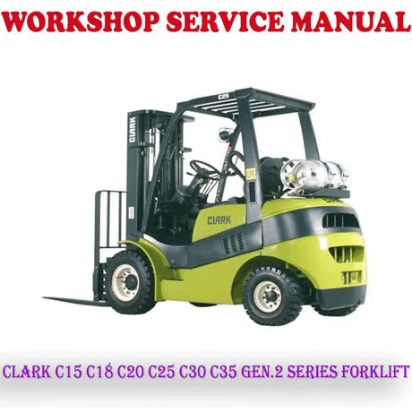 CLARK C15 C18 C20 C25 C30 C35 GEN.2 SERIES FORKLIFT WORKSHOP SERVICE REPAIR MANUAL (PDF DOWNLOAD)