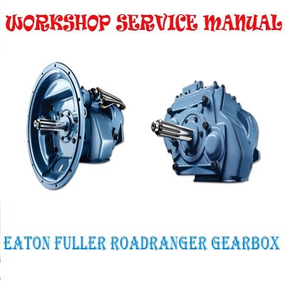 EATON FULLER ROADRANGER RT RTO RTLO RTLOF RTX RTF TRANSMISSION WORKSHOP SERVICE MANUAL PDF DOWNLOAD