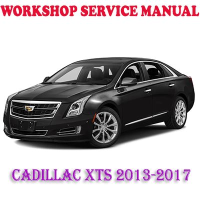 CADILLAC XTS 2013-2017 WORKSHOP SERVICE REPAIR MANUAL (PDF DOWNLOAD)