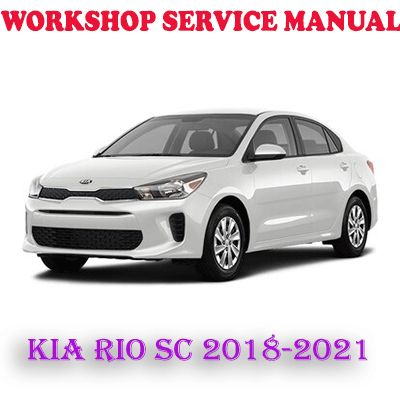KIA RIO SC 2018-2021 WORKSHOP SERVICE REPAIR MANUAL (PDF DOWNLOAD)