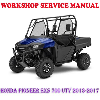 HONDA PIONEER SXS 700 UTV 2013-2017 WORKSHOP SERVICE REPAIR MANUAL (PDF DOWNLOAD)