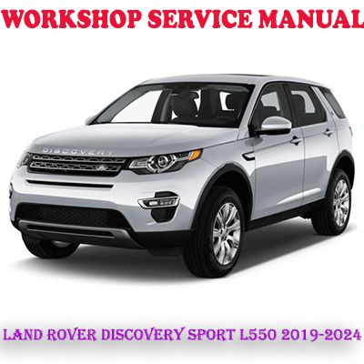 LAND ROVER DISCOVERY SPORT L550 2019-2024 WORKSHOP SERVICE REPAIR MANUAL (PDF DOWNLOAD)