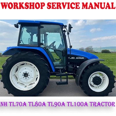 NEW HOLLAND TL-A TL70A TL80A TL90A TL100A TRACTOR WORKSHOP SERVICE REPAIR MANUAL (PDF DOWNLOAD)