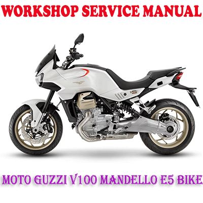 MOTO GUZZI V100 MANDELLO E5 BIKE 2021-2022 WORKSHOP SERVICE REPAIR MANUAL (PDF DOWNLOAD)