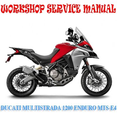 DUCATI MULTISTRADA 1200 ENDURO MTS-E4 BIKE WORKSHOP SERVICE REPAIR MANUAL PDF DOWNLOAD