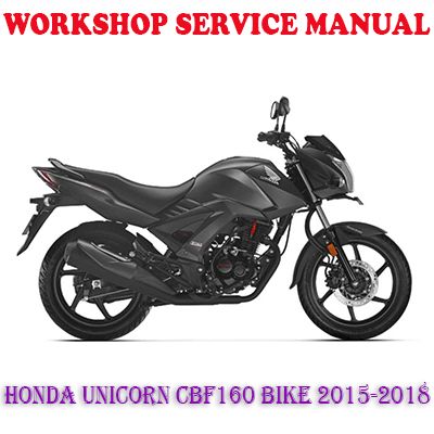 HONDA UNICORN CBF160 BIKE 2015-2018 WORKSHOP SERVICE REPAIR MANUAL (PDF DOWNLOAD)