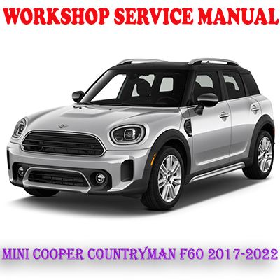 MINI COOPER COUNTRYMAN F60 SERIES 2017-2022 WORKSHOP SERVICE REPAIR MANUAL (PDF DOWNLOAD)