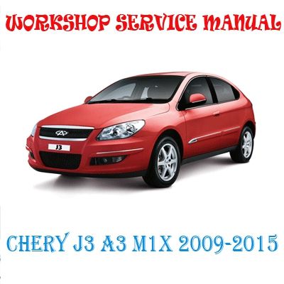 CHERY J3 A3 M1X 1.6L 1.8L 2009-2015 WORKSHOP SERVICE REPAIR MANUAL PDF DOWNLOAD
