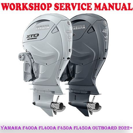 YAMAHA F400A FL400A F450A FL450A 2022+ OUTBOARD MOTOR WORKSHOP SERVICE REPAIR MANUAL (PDF DOWNLOAD)