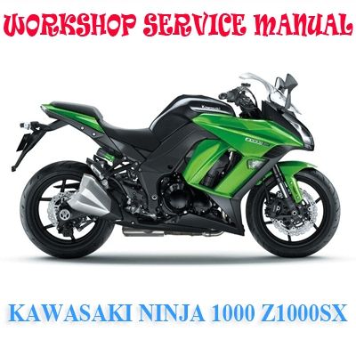 KAWASAKI NINJA 1000 Z1000SX BIKE 2016-2018 WORKSHOP SERVICE REPAIR MANUAL PDF DOWNLOAD