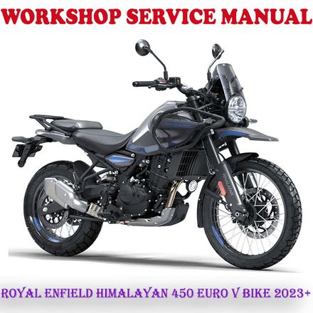 ROYAL ENFIELD HIMALAYAN 450 EURO V BIKE 2023+ WORKSHOP SERVICE REPAIR MANUAL (PDF DOWNLOAD)