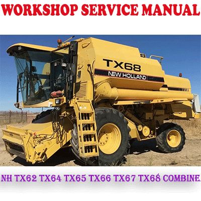 NEW HOLLAND TX62 TX64 TX65 TX66 TX67 TX68 COMBINE WORKSHOP SERVICE REPAIR MANUAL (PDF DOWNLOAD)