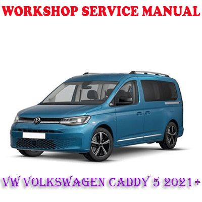 VW VOLKSWAGEN CADDY 5 TYPE SB 2021+ WORKSHOP SERVICE REPAIR MANUAL (PDF DOWNLOAD)